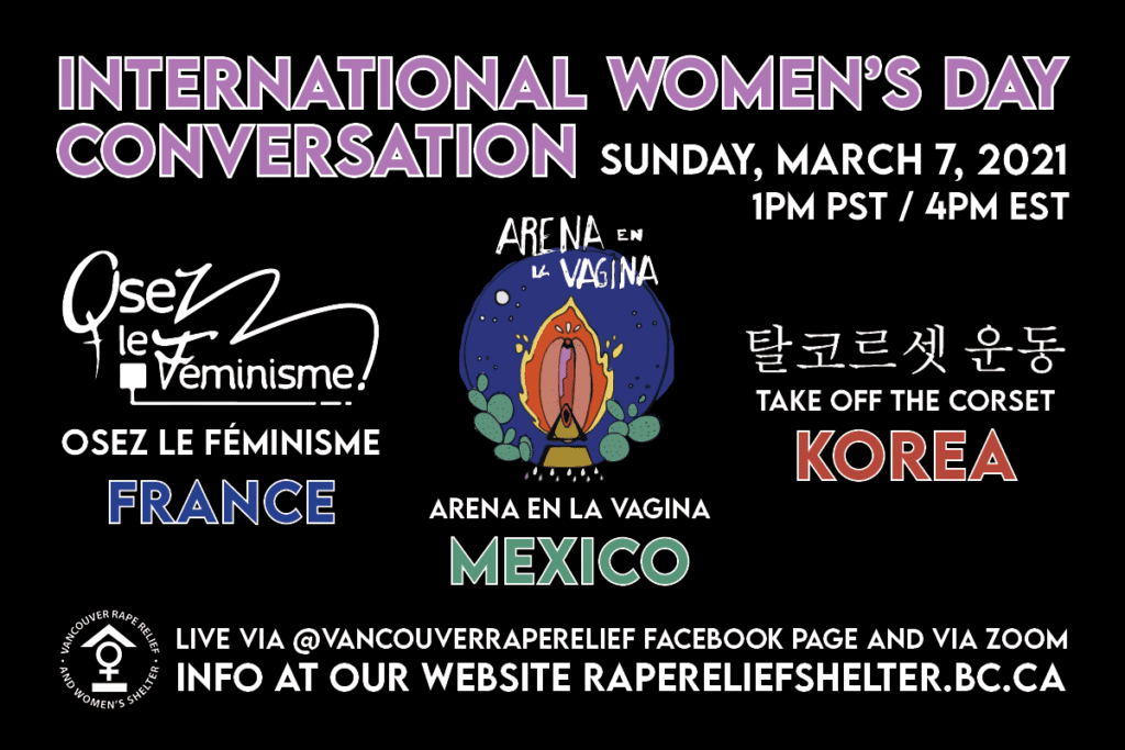 Join us for International Women's Day Virtual Conversation - Sunday, March 7, 2021 1pm PST/4PM EST Live via @VancouverRapeRelief facebook page & zoom login on our website Rapereliefshelter.bc.ca